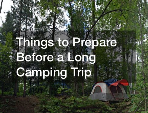 Things to Prepare Before a Long Camping Trip
