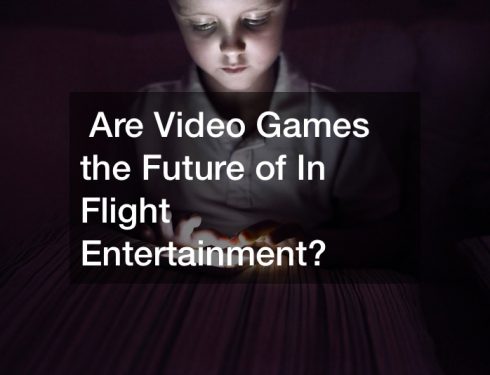 Are Video Games the Future of In Flight Entertainment?